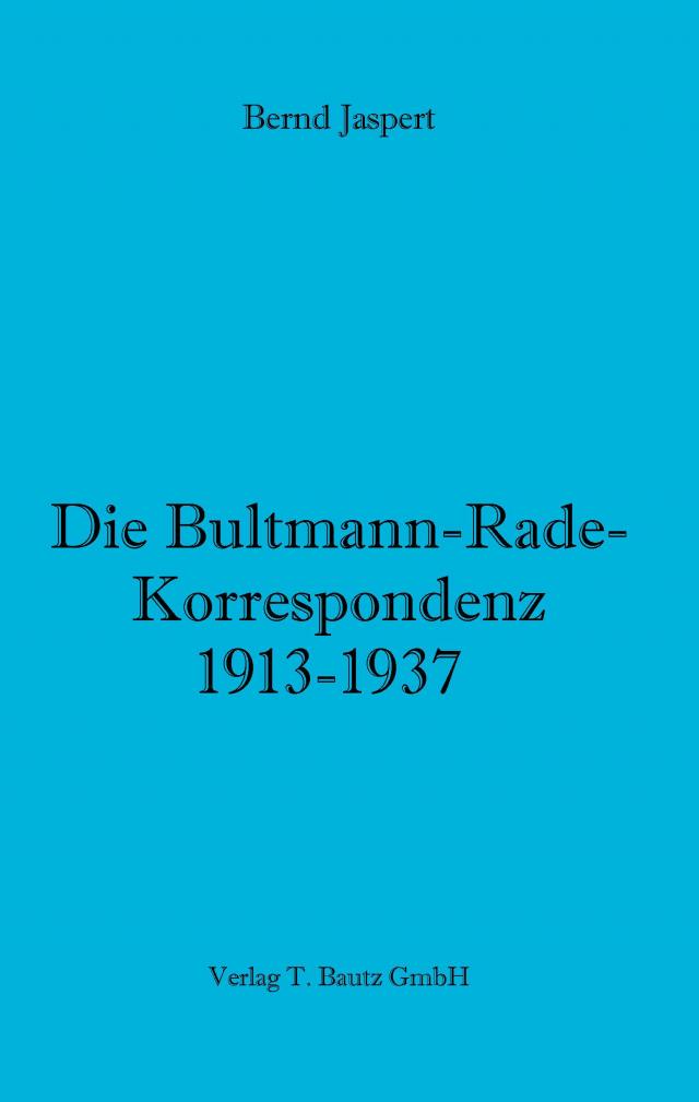 Die Bultmann-Rade-Korrespondenz 1913-1937