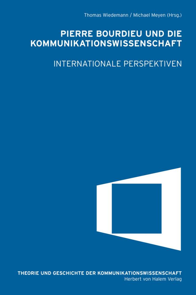 Pierre Bourdieu und die Kommunikationswissenschaft. Internationale Perspektiven