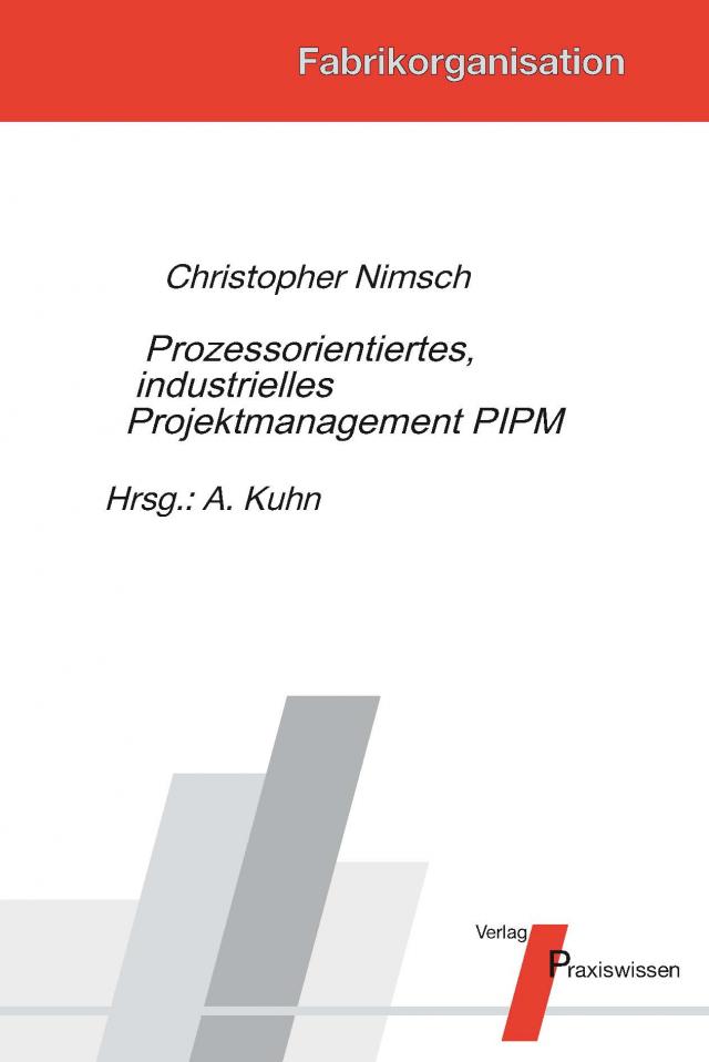 Prozessorientiertes, industrielles Projektmanagement PIPM
