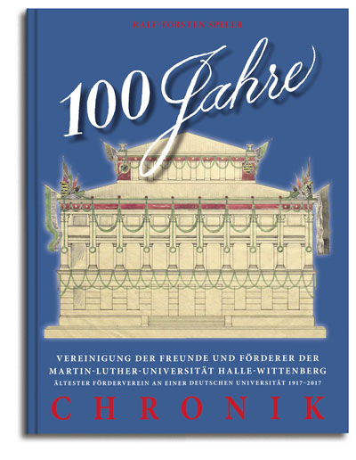 100 Jahre Vereinigung der Freunde und Förderer der Martin-Luther-Universität Halle-Wittenberg