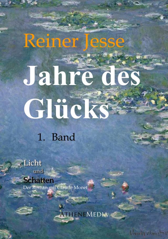 Jahre des Glücks - Der Roman mit Claude Monet