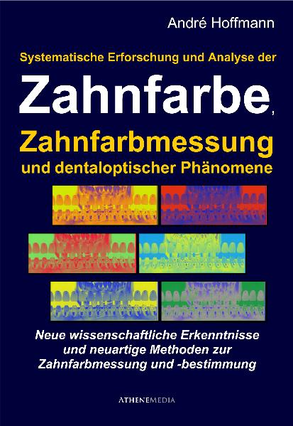 Systematische Erforschung und Analyse der Zahnfarbe, Zahnfarbmessung und dentaloptischer Phänomene