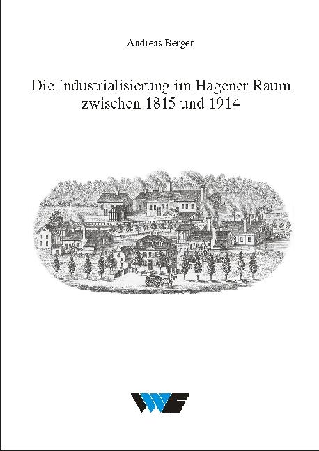 Die Industrialisierung im Hagener Raum zwischen 1815 und 1914