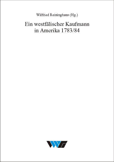 Ein westfälischer Kaufmann in Amerika 1783/84