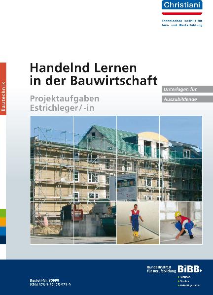 Handelnd Lernen in der Bauwirtschaft - Projektaufgaben Estrichleger/-in