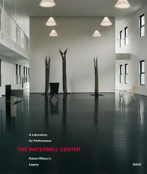 The Watermill Center - A Laboratory for Performance - Robert Wilson's Legacy