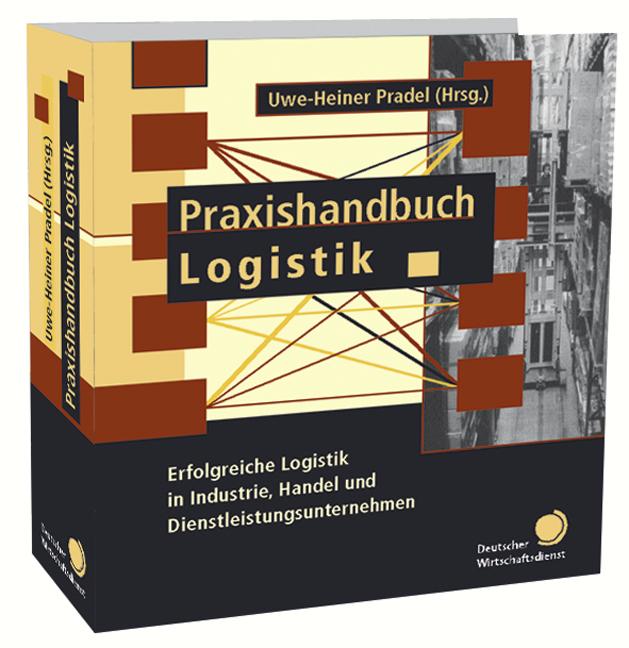 Praxishandbuch Logistik in Industrie, Handel und Dienstleistungsunternehmen