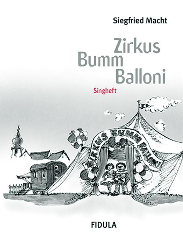 Zirkus Bumm Balloni. Klassische und neue Zirkusmusiken und -lieder,... / Zirkus Bumm Balloni. Klassische und neue Zirkusmusiken und -lieder,...