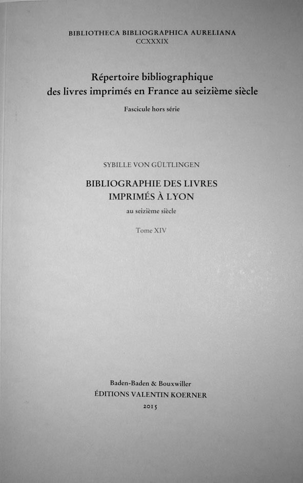 Bibliographie des livres imprimés à Lyon au seizième siècle Répertoire bibliographique des livres imprimés en France au seizième siècle.