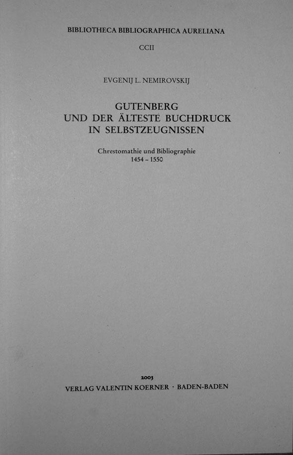 Gutenberg und der älteste Buchdruck in Selbstzeugnissen.