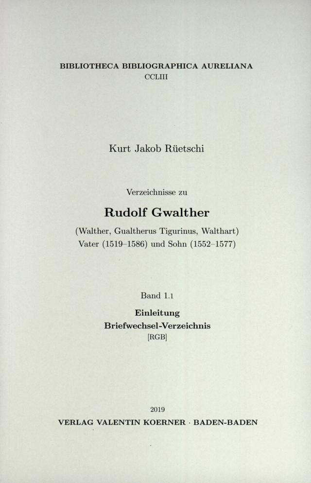 Verzeichnisse zu Rudolf Gwalther (Walther, Gualtherus Tigurinus, Walthart) Vater (1519–1586) und Sohn (1552–1577)