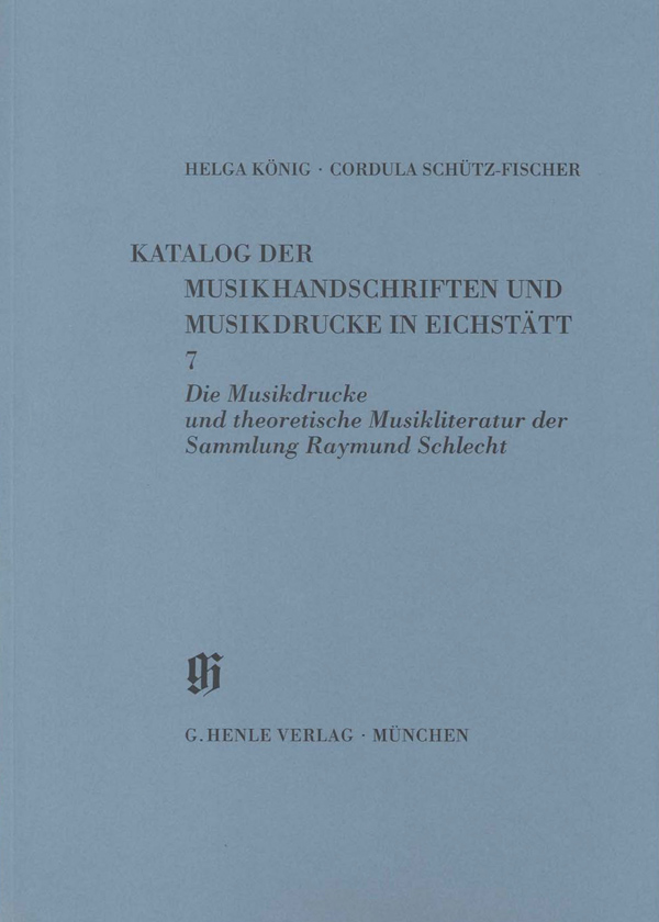 KBM 11,7 Die Musikdrucke und theoretische Musikliteratur der Sammlung Raymund Schlecht
