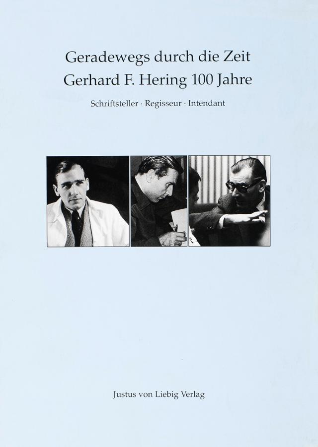 Geradewegs durch die Zeit Gerhard F. Hering 100 Jahre