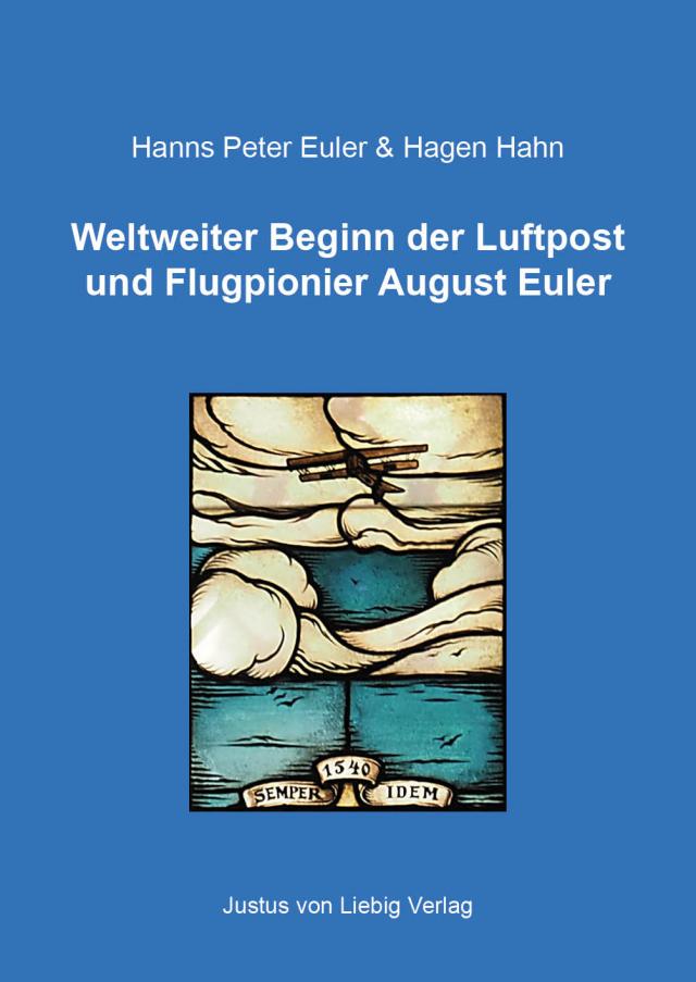 Weltweiter Beginn der Luftpost und Flugpionier August Euler