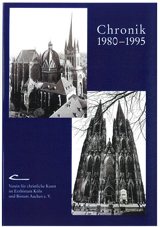 Chronik 1980-1995. Verein für Christliche Kunst im Erzbistum Köln und Bistum Aachen