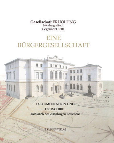 Gesellschaft ERHOLUNG Mönchengladbach, gegründet 1801. Eine Bürgergesellschaft