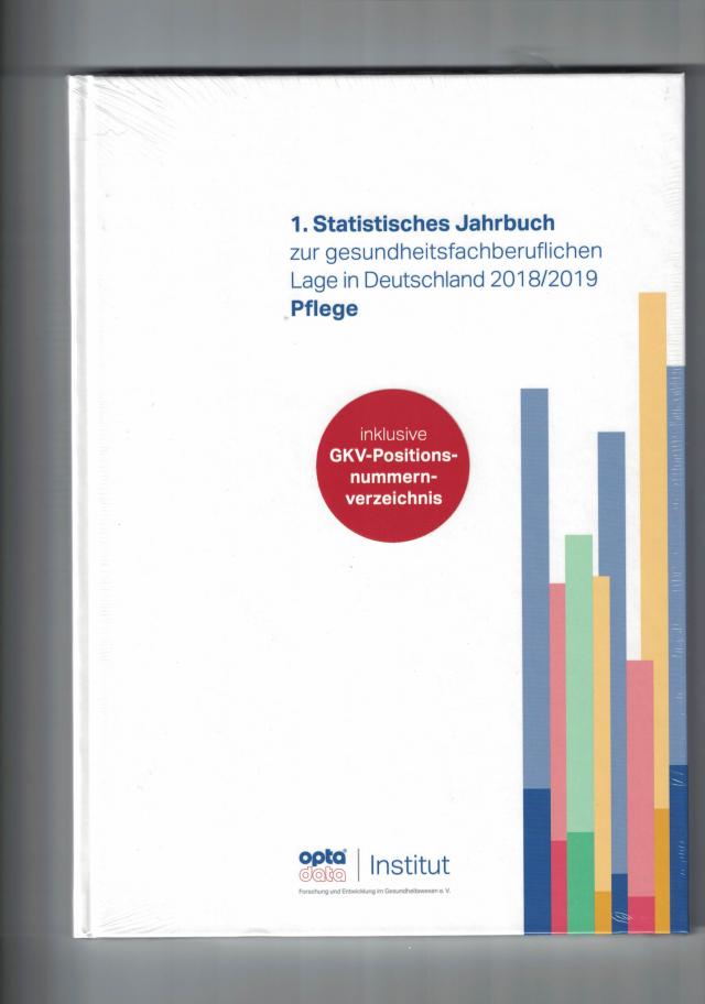 1.Statistisches Jahrbuch zur gesundheitsfachberuflichen Lage in Deutschland 2018/2019 - Pflege