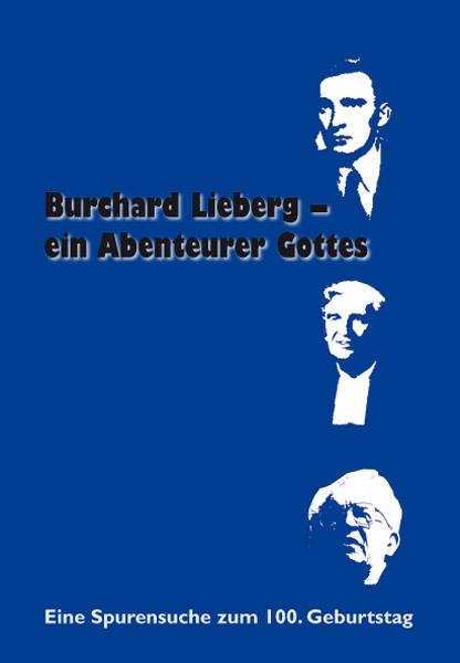 Burchard Lieberg – ein Abenteurer Gottes