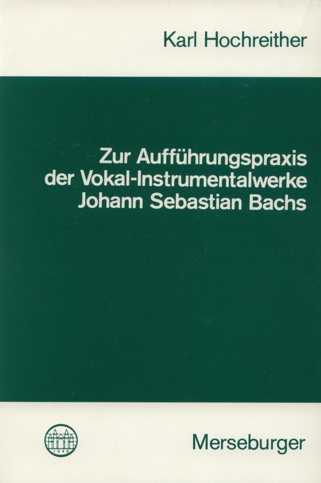 Zur Aufführungspraxis der Vokal-Instrumentalwerke Johann Sebastian Bachs