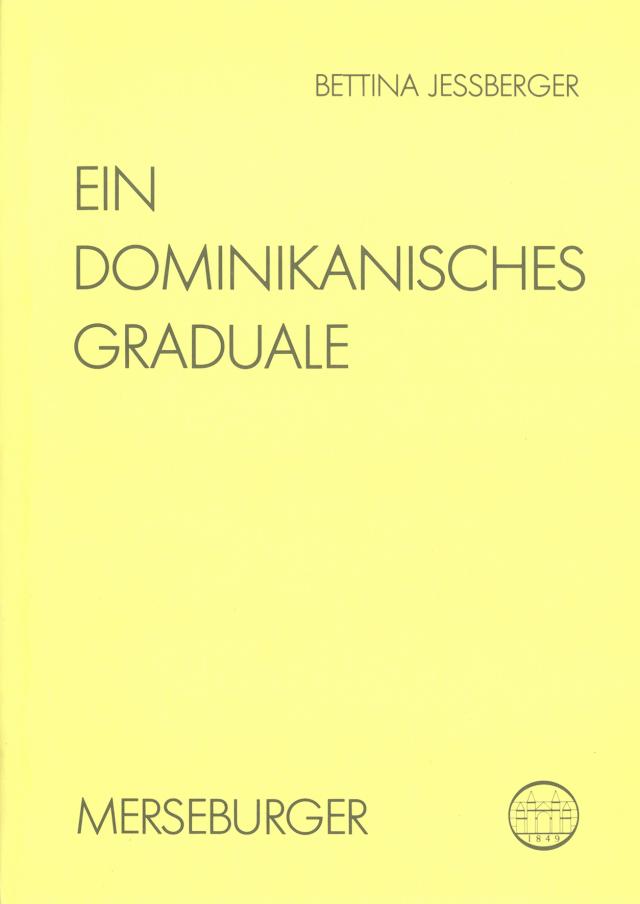 Ein dominikanisches Graduale aus dem Anfang des 14. Jahrhunderts: Cod. 173 der Diözesanbibliothek Köln