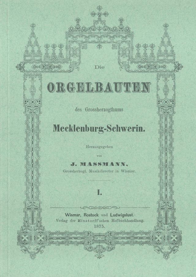 Die Orgelbauten des Grossherzogthums Mecklenburg-Schwerin
