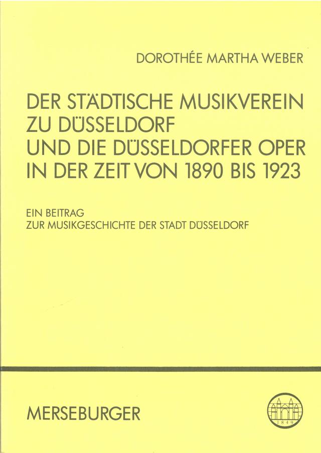 Der Städtische Musikverein zu Düsseldorf und die Düsseldorfer Oper in der Zeit von 1890 bis 1923