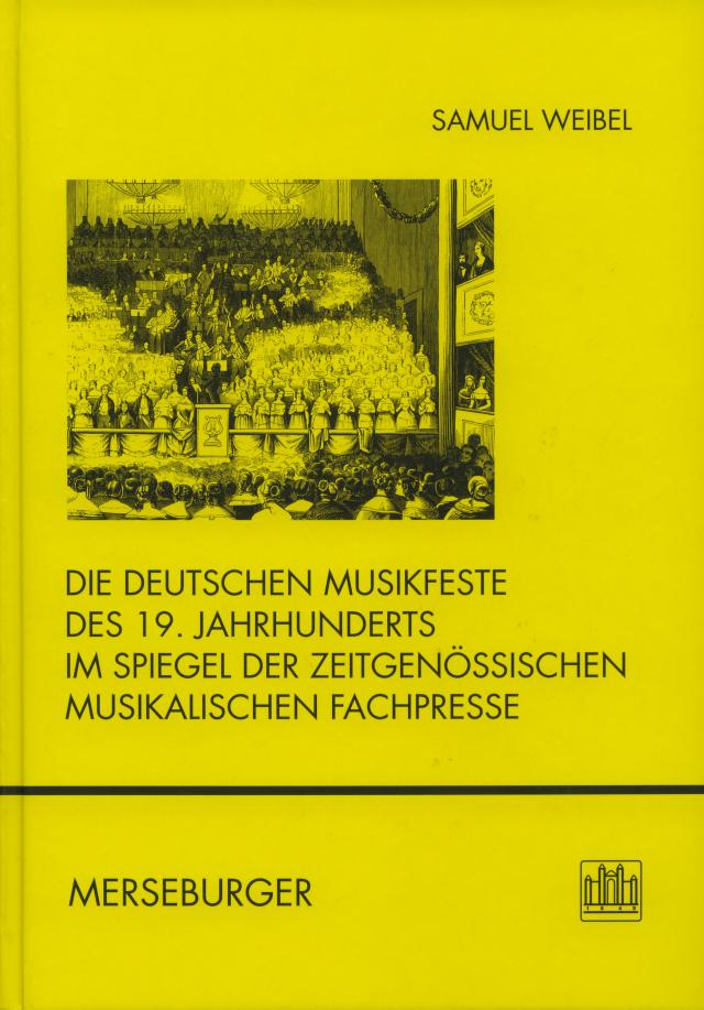 Die deutschen Musikfeste des 19. Jahrhunderts im Spiegel der zeitgenössischen musikalischen Fachpresse
