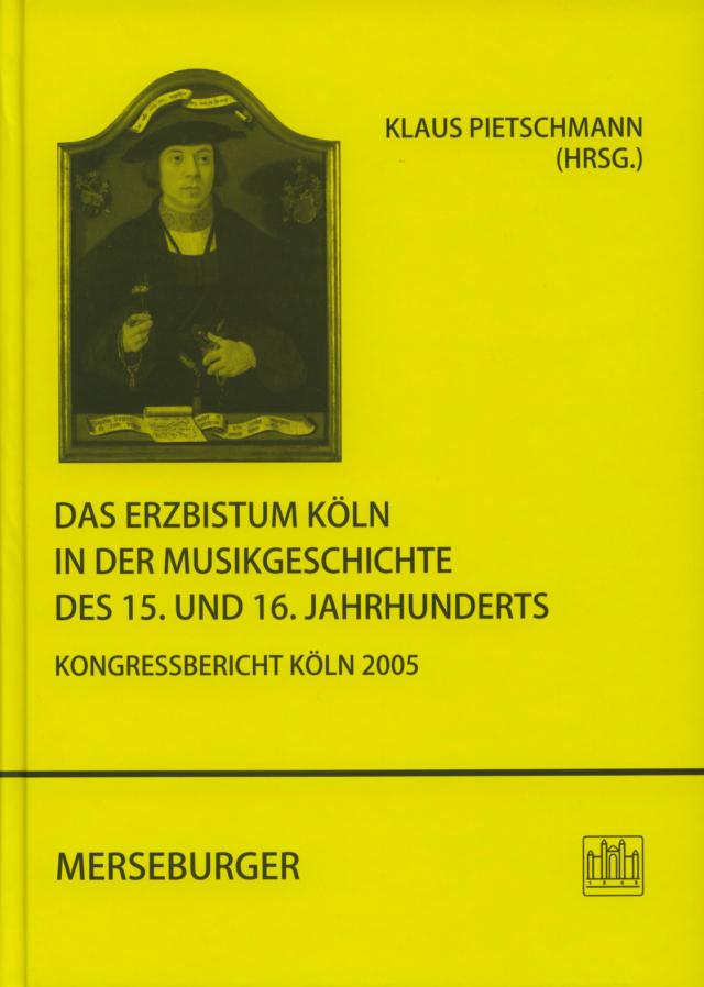 Das Erzbistum Köln in der Musikgeschichte des 15. und 16. Jahrhunderts