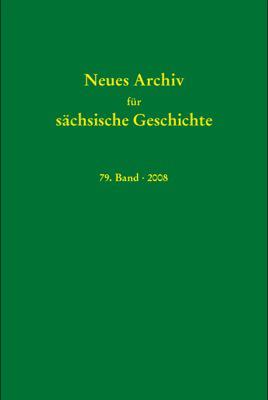 Neues Archiv für sächsische Geschichte / Neues Archiv für sächsische Geschichte, Band 79 (2008)