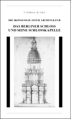 Das Berliner Schloss und seine Schlosskapelle