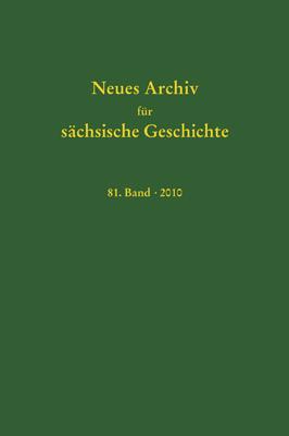 Neues Archiv für sächsische Geschichte, Band 81 (2010)