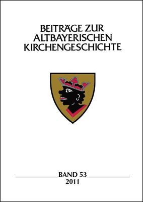 Beiträge zur altbayerischen Kirchengeschichte, Band 53 (2011)