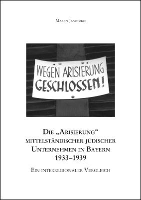 Die „Arisierung“ mittelständischer jüdischer Unternehmen in Bayern 1933–1939