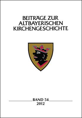 Beiträge zur altbayerischen Kirchengeschichte, Band 54 (2012)