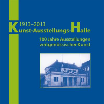 1913–2013 Kunst-Ausstellungs-Halle