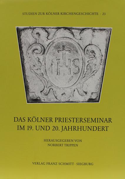 Das Kölner Priesterseminar im 19. und 20. Jahrhundert