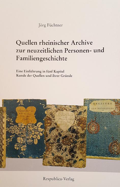 Quellen rheinischer Archive zur neuzeitlichen Personen- und Familiengeschichte