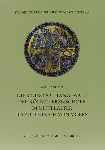 Die Metropolitangewalt der Kölner Erzbischöfe im Mittelalter bis zu Dietrich von Moers