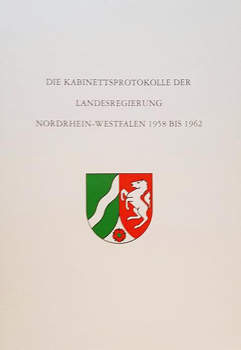 Die Kabinettsprotokolle der Landesregierung NRW 1958 bis 1962