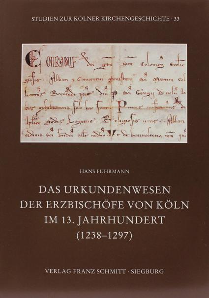 Das Urkundenwesen der Erzbischöfe von Köln im 13. Jahrhundert (1238-1297)