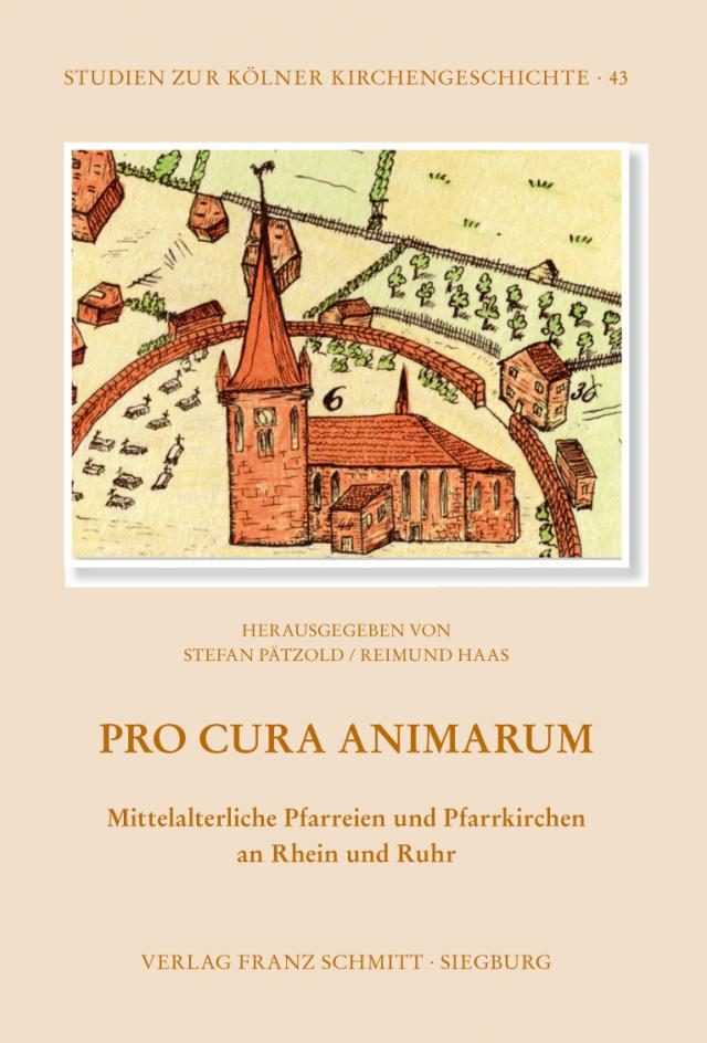 Pro cura animarum. Mittelalterliche Pfarrkirchen an Rhein und Ruhr