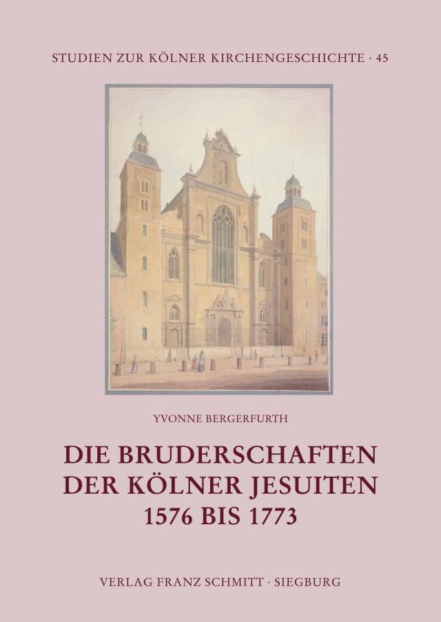 Die Bruderschaften der Kölner Jesuiten 1576 bis 1773