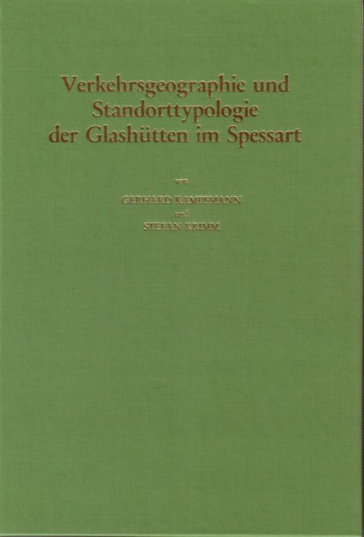 Studien zur Geschichte des Spessartglases / Verkehrsgeographie und Standorttypologie der Glashütten im Spessart
