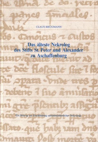 Das älteste Nekrolog des Stifts St. Peter und Alexander zu Aschaffenburg