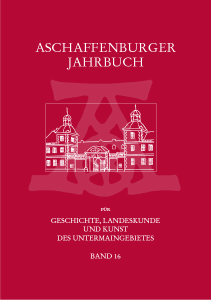 Aschaffenburger Jahrbuch für Geschichte, Landeskunde und Kunst des Untermaingebietes / Aschaffenburger Jahrbuch für Geschichte, Landeskunde und Kunst des Untermaingebietes Bd. 16