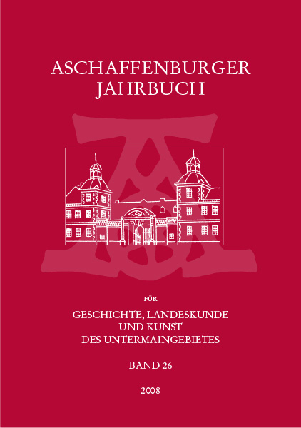 Aschaffenburger Jahrbuch für Geschichte, Landeskunde und Kunst des Untermaingebietes / Aschaffenburger Jahrbuch für Geschichte, Landeskunde und Kunst des Untermaingebietes Bd. 26