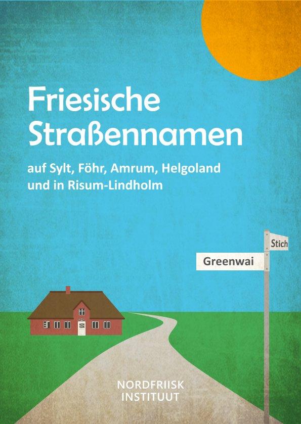 Friesische Straßennamen auf Sylt, Föhr, Amrum, Helgoland und in Risum-Lindholm
