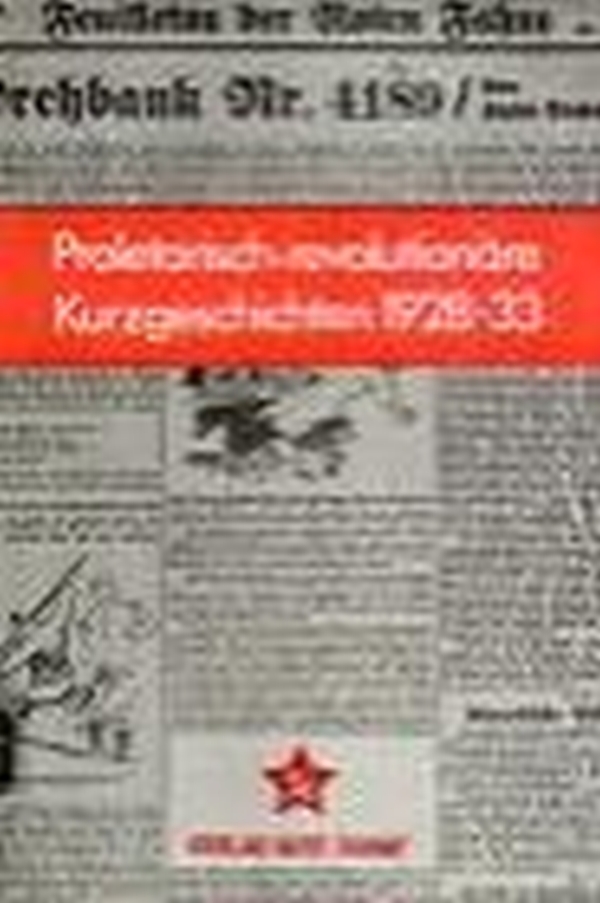 Proletarisch-revolutionäre Kurzgeschichten 1928-1933