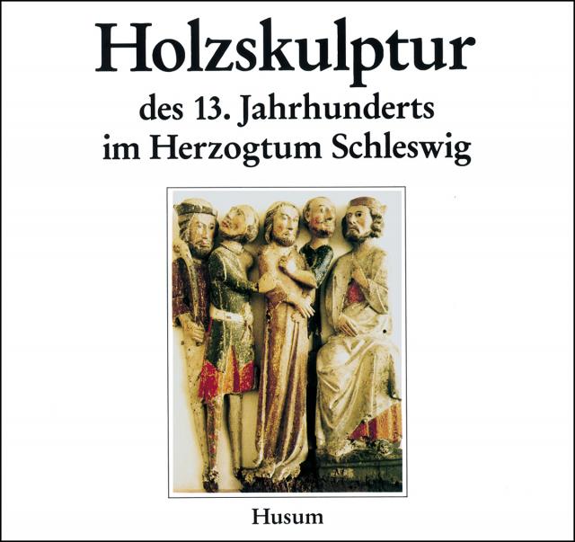 Holzskulptur des 13. Jahrhunderts im Herzogtum Schleswig