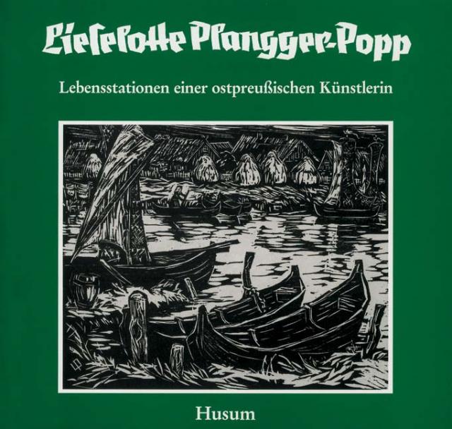 Lieselotte Plangger-Popp. Lebensstationen einer ostpreussischen Künstlerin / Lieselotte Plangger-Popp